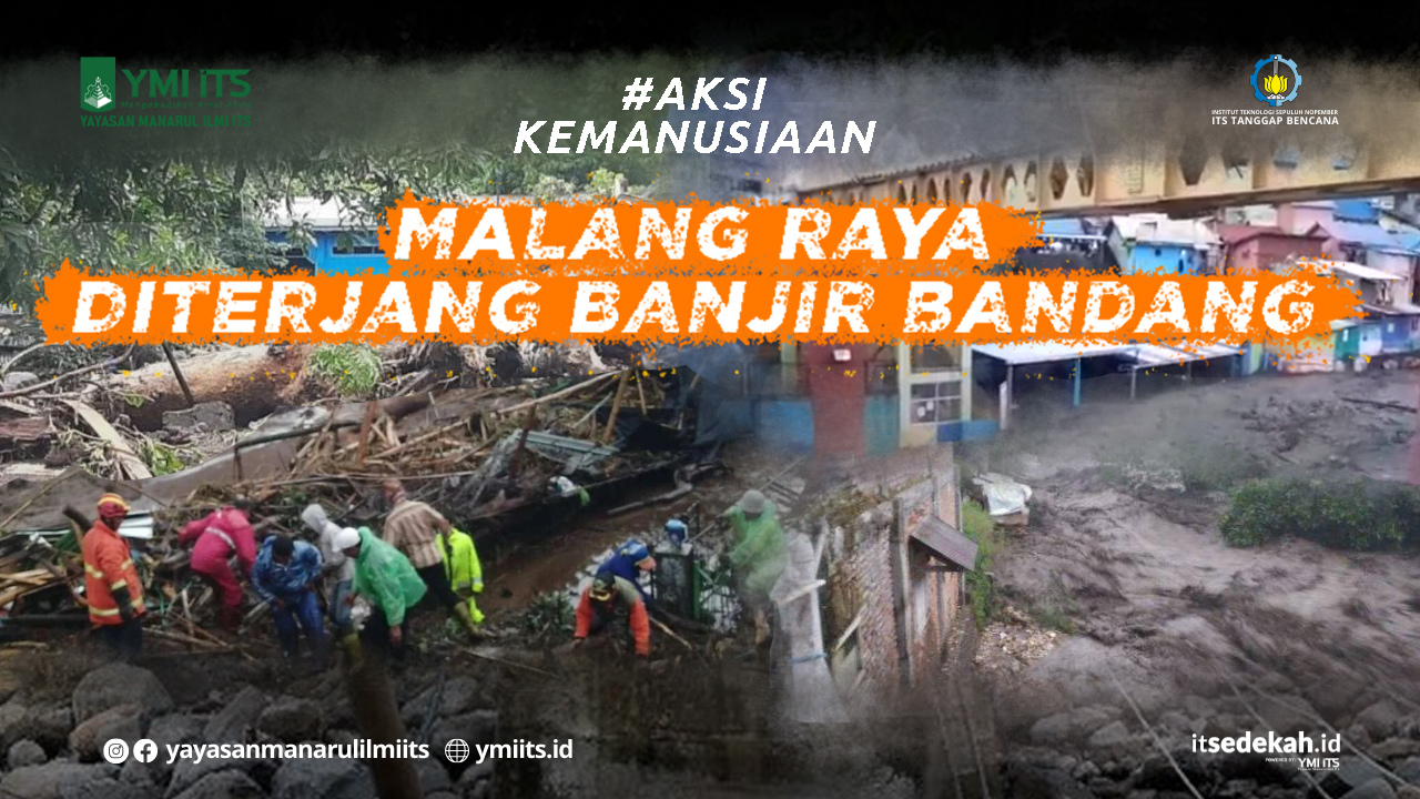 BANJIR BANDANG TERJANG MALANG & BATU, SEGERA HADIRKAN BANTUAN TERBAIK UNTUK MEREKA